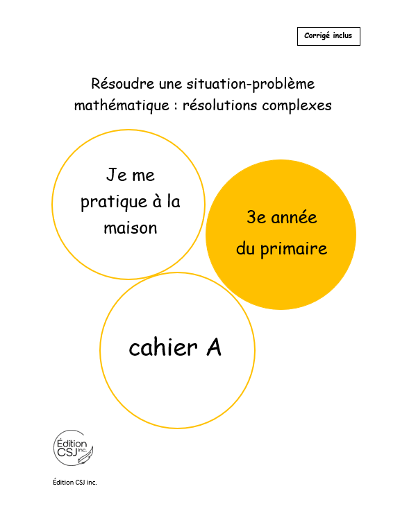 3e année Résoudre une situation-problème : résolutions complexes  - CAHIER A