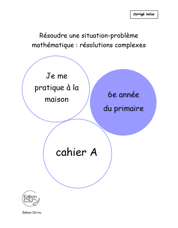 6e année Résoudre une situation-problème : résolutions complexes  - CAHIER A