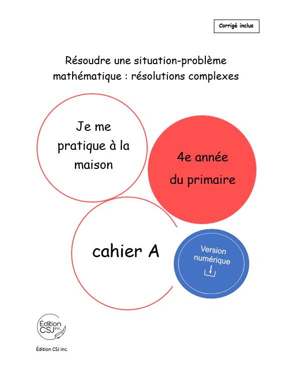 4e année Résoudre une situation-problème : résolutions complexes  - CAHIER A (Numérique)